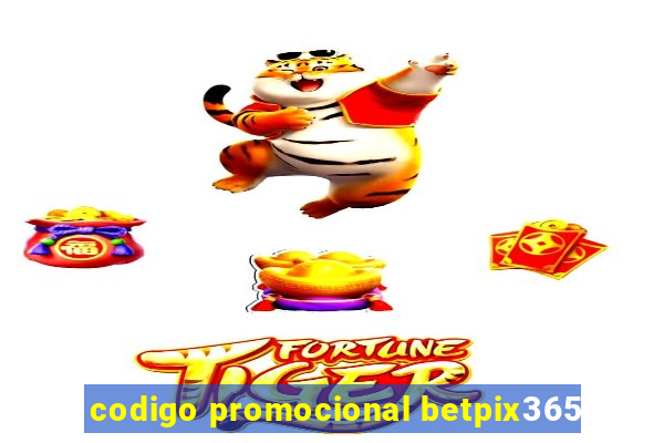 codigo promocional betpix365